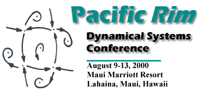 Pacific Rim Dynamical Systems Conference, August 9-13, 2000, Maui Marriott Resort, Lahaina, Maui, Hawaii
