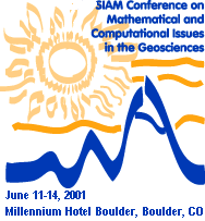 Sixth SIAM Conference on Mathematical and Computational Issues in the Geosciences, June 11-14, 2001, Regal Harvest House Hotel, Boulder, CO