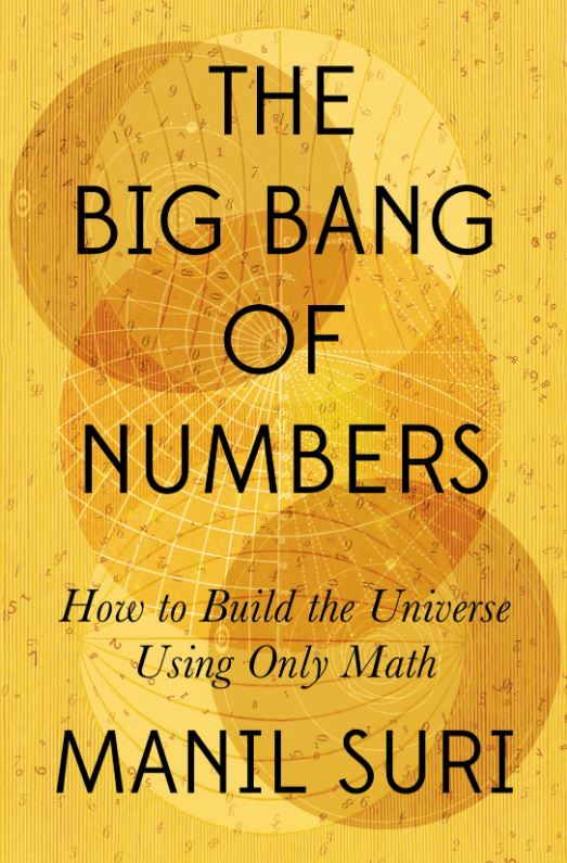<em>The Big Bang of Numbers: How to Build the Universe Using Only Math</em>. By Manil Suri. Courtesy of W.W. Norton &amp; Company.
