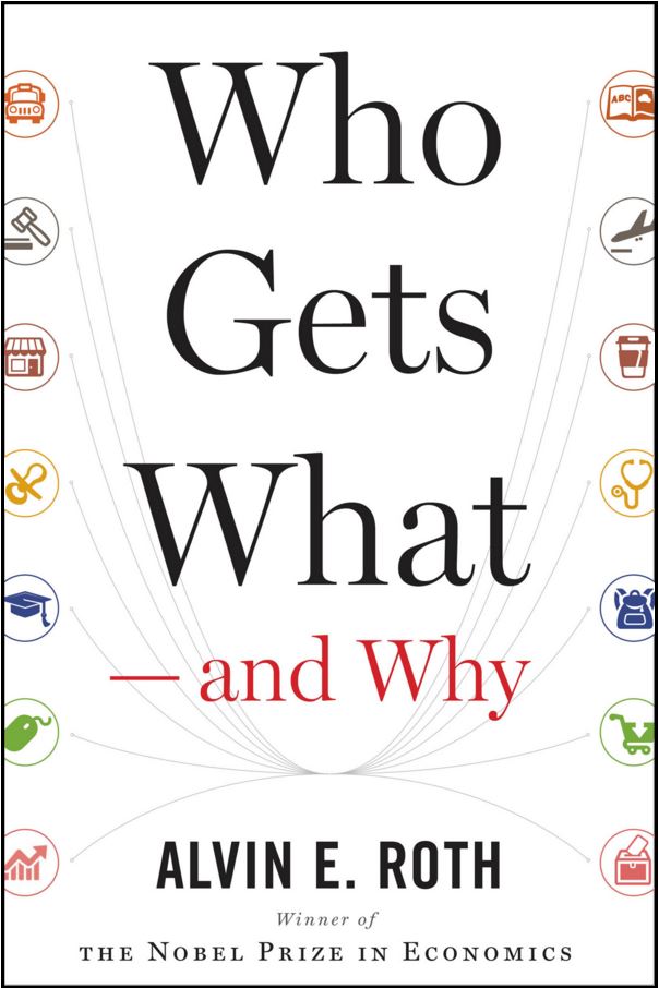 <em>Who Gets What—And Why. </em>By Alvin E. Roth. Courtesy of Houghton Mifflin Harcourt.