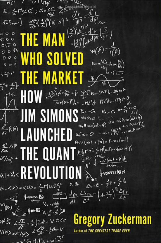 <em>The Man Who Solved the Market: How Jim Simons Launched the Quant Revolution.</em> By Gregory Zuckerman. Courtesy of Portfolio/Penguin Random House.