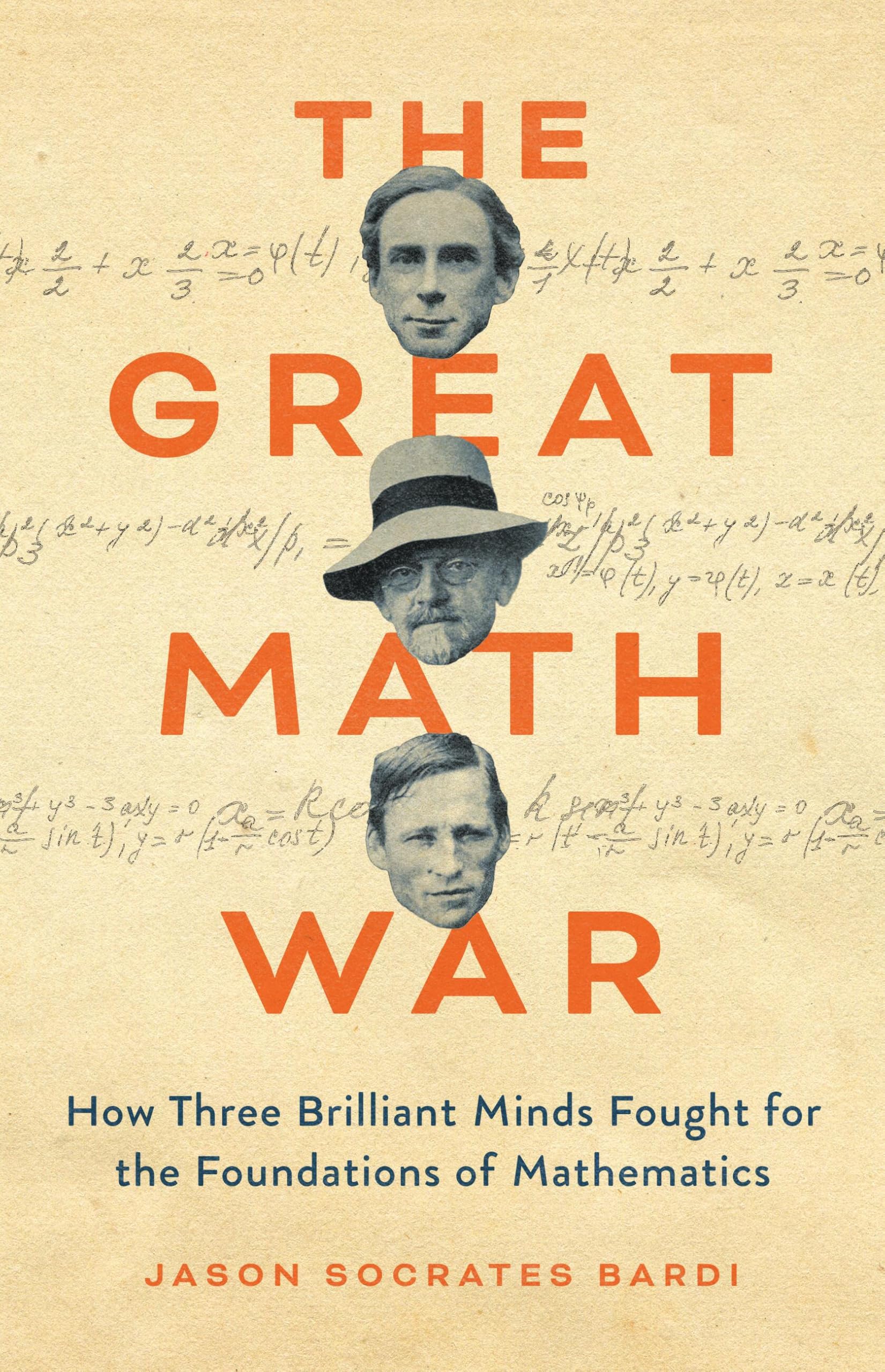 <em>The Great Math War: How Three Brilliant Minds Fought for the Foundations of Mathematics.</em> By Jason Socrates Bardi. Courtesy of Basic Books. 