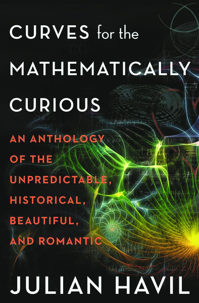 <em>Curves for the Mathematically Curious: An Anthology of the Unpredictable, Historical, Beautiful, and Romantic</em>. By Julian Havil. Courtesy of Princeton University Press.