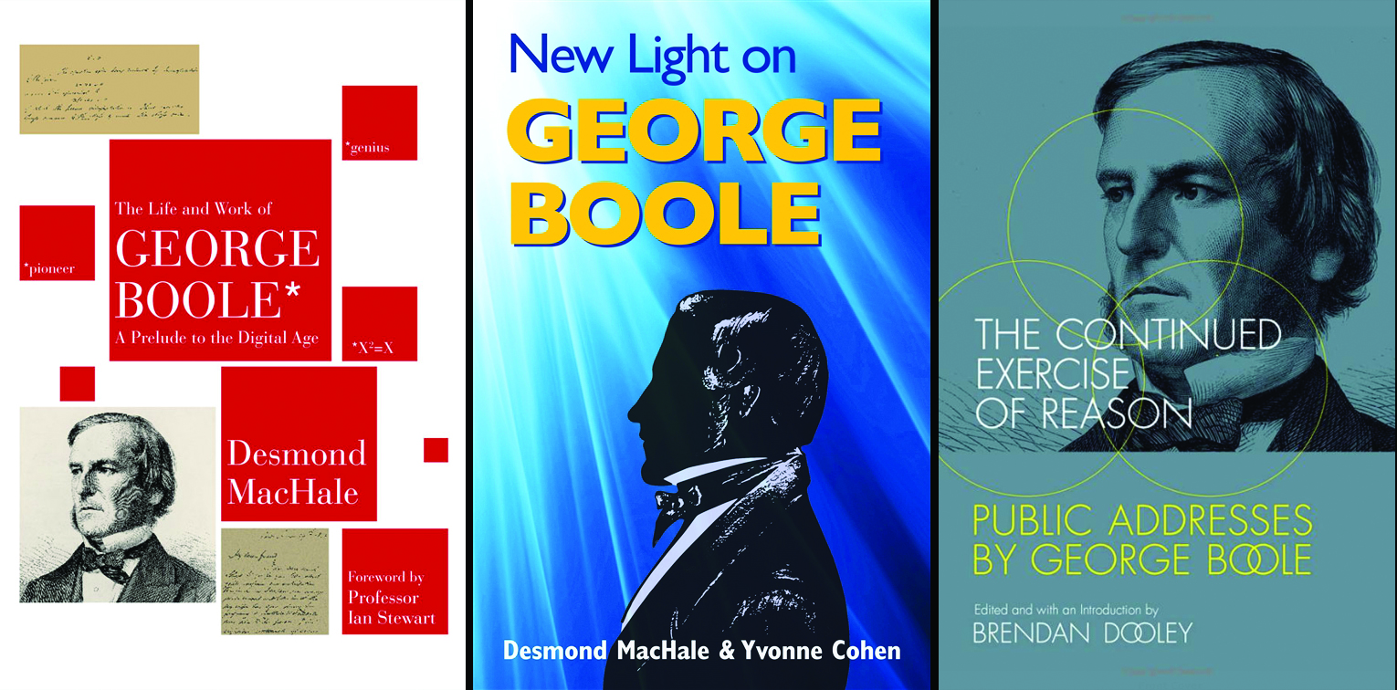 <em>The Life and Work of George Boole: A Prelude to the Digital Age.</em> By Desmond MacHale. <em>New Light on George Boole.</em> By Desmond MacHale and Yvonne Cohen. <em>The Continued Exercise of Reason: Public Addresses by George Boole.</em> By Brendan Dooley (Ed.). Images courtesy of Cork University Press and the MIT Press.